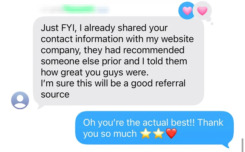 Client text: I told my website company how great you guys were — a good referral source